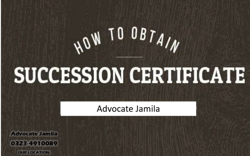 Easy Way To Obtain Succession Certificate in Pakistan by Lawyer