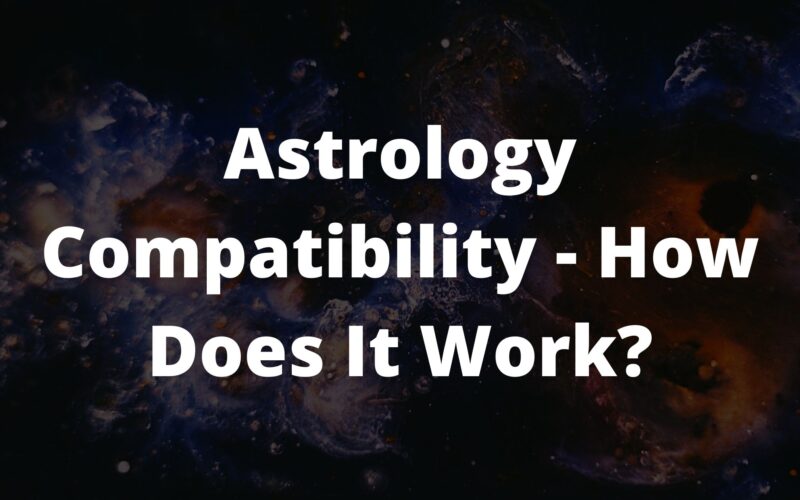 Astrology Compatibility – How Does It Work?