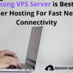 Hongkong VPS Server is Best from Another Hosting For Fast Network Connectivity