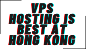 best Hong Kong VPS Hosting